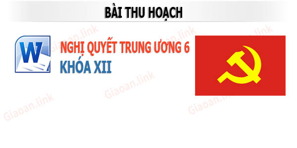 Bai Thu Hoach Nghi Quyet Tw 6 Khoa 12