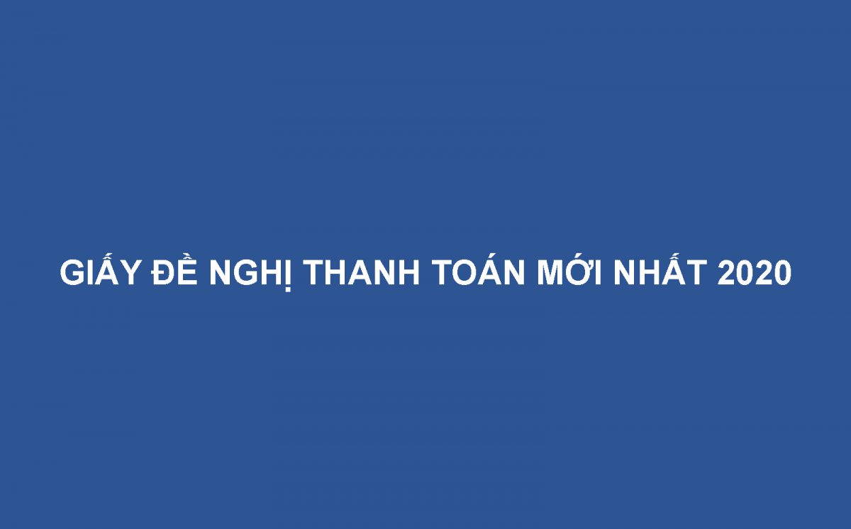 Giay De Nghi Thanh Toan Moi Nhat 2020
