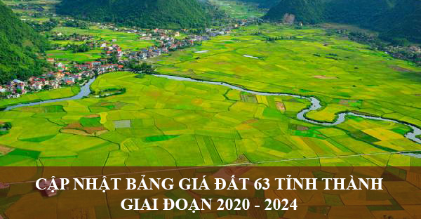 Cap Nhat Bang Gia Dat 63 Tinh Thanh Giai Doan 2020 2024