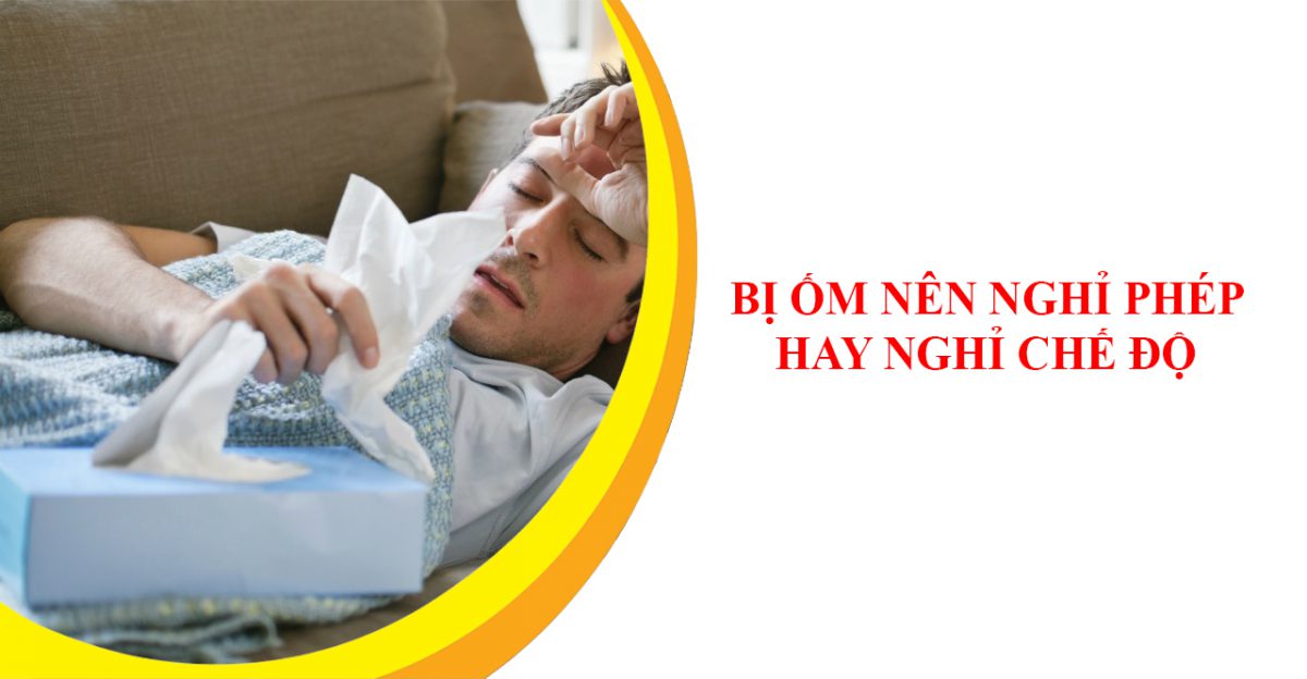 Bi Om Nen Nghi Phep Nam Hay Nghi Che Do Bao Hiem