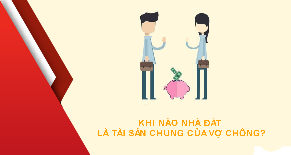 Khi Nao Nha Dat La Tai San Chung Cua Vo Chong