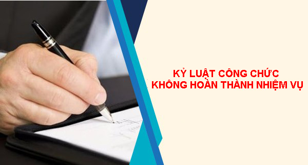 Quy Dinh Moi Ve Ky Luat Cong Chuc Khong Hoan Thanh Nhiem Vu